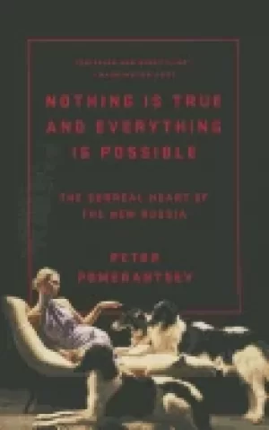 Image of nothing is true and everything is possible the surreal heart of the new rus