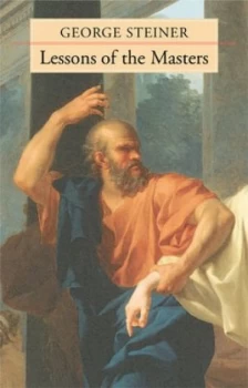 Image of Lessons of the Masters by George Steiner Hardback