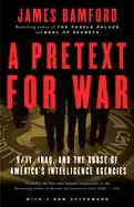 Image of pretext for war 9 11 iraq and the abuse of americas intelligence agencies