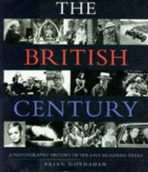 Image of The British Century by Brian Moynahan Hardback