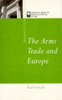 Image of The Arms Trade and Europe by Paul Cornish and Royal Institute of International Affairs Hardback