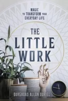 Image of The Little Work : Magic to Transform Your Everyday Life