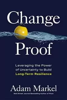Image of Change Proof: Leveraging the Power of Uncertainty to Build Long-term Resilience