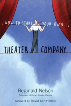 Image of How to Start Your Own Theater Company by Reginald Nelson Paperback