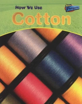 Image of How We Use Cotton by Chris Oxlade Paperback