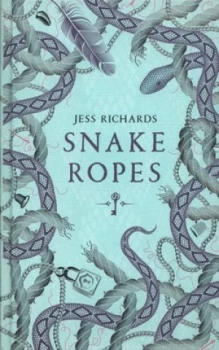 Image of Snake Ropes by Jess Richards Hardback