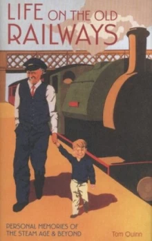 Image of Life on the Old Railways by Tom Quinn Hardback