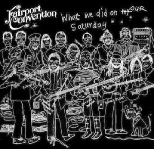 image of What We Did On Our Saturday by Fairport Convention CD Album