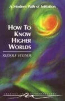 Image of How to Know Higher Worlds by Rudolf Steiner and Christopher Bamford Book