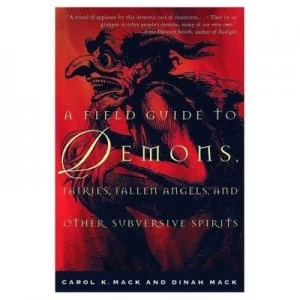 Image of A Field Guide to Demons Fairies Fallen Angels and Other Subversive Spirits by Carol K Mack and Dinah Mack Book