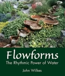 Image of Flowforms : The Rhythmic Power of Water