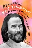 Image of keanu reeves most triumphant the movies and meaning of an irrepressible ico