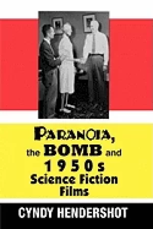 Image of paranoia the bomb and 1950s science fiction films