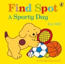 Image of Find Spot: A Sporty Day : A Lift-the-Flap Story