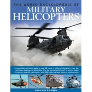 Image of The World Encyclopedia of Military Helicopters: Featuring Over 80 Helicopters with 500 Historical and Modern Photographs by...