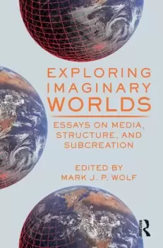 Image of Exploring Imaginary WorldsEssays on Media Structure and Subcreation