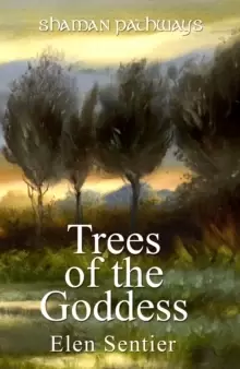 Image of Shaman Pathways - Trees of the Goddess - a new way of working with the Ogham