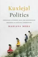 Image of kuxlejal politics indigenous autonomy race and decolonizing research in zap