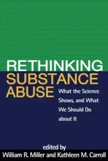 Image of Rethinking Substance Abuse : What the Science Shows, and What We Should Do about It