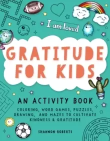 Image of Gratitude for Kids : Coloring, Word Games, Puzzles, Drawing, and Mazes to Cultivate Kindness & Gratitude
