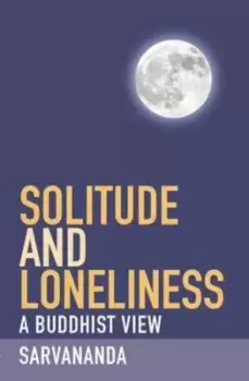 Image of Solitude and loneliness by Sarvananda