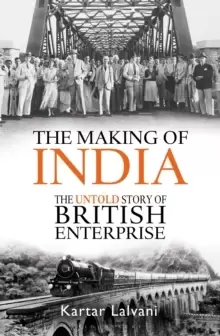 Image of The Making of India : The Untold Story of British Enterprise