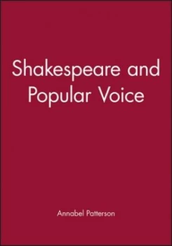 Image of Shakespeare and Popular Voice by Annabel Patterson Paperback