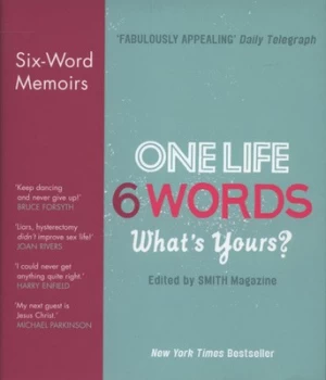 Image of One Life 6 Words - Whats Yours by Rachel Fershleiser and Larry Smith Hardback