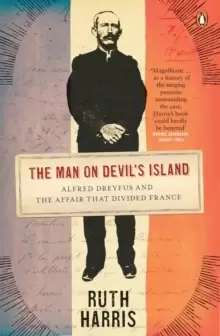 Image of The Man on Devil's Island : Alfred Dreyfus and the Affair that Divided France