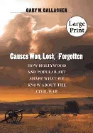 Image of causes won lost and forgotten how hollywood and popular art shape what we k