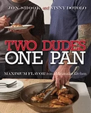 Image of two dudes one pan maximum flavor from a minimalist kitchen a cookbook