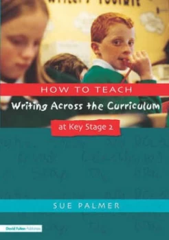Image of How to Teach Writing across the Curriculum at Key Stage 2 by Sue Palmer Paperback