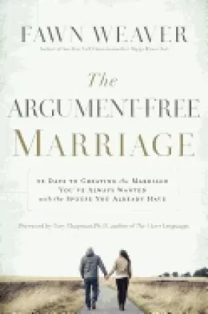 Image of argument free marriage 28 days to creating the marriage youve always wanted