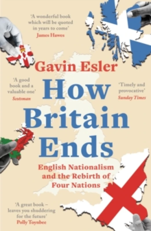 Image of How Britain Ends : English Nationalism and the Rebirth of Four Nations Paperback / softback