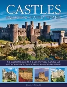 Image of Castles, Palaces & Stately Homes : The illustrated guide to the architectural, cultural and historical heritage of Great Britain and Northern Ireland