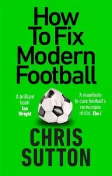 Image of How to fix modern football - Chris Sutton - Paperback - Used