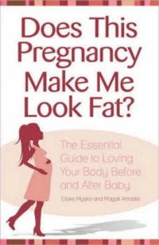 Image of Does This Pregnancy Make Me Look Fat by Claire Mysko and Magali Amade Paperback