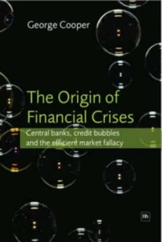 Image of The Origin of Financial Crises by George Cooper Hardback