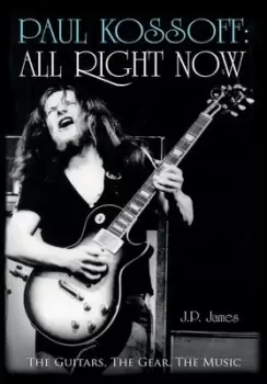 Image of Paul Kossoff : all right now - J. P. James - Hardback - Used