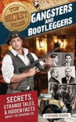 Image of top secret files gangsters and bootleggers secrets strange tales and hidden