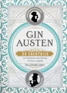 Image of Gin Austen : 50 Cocktails to Celebrate the Novels of Jane Austen