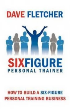 Image of How to Build a Six-Figure Personal Training Business by Dave Fletcher Paperback