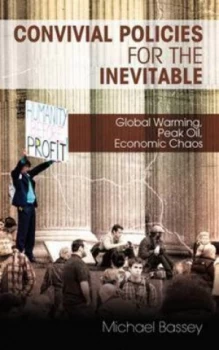 Image of Convivial Policies for the Inevitable by Michael Bassey Hardback