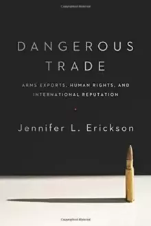 Image of Dangerous Trade : Arms Exports, Human Rights, and International Reputation