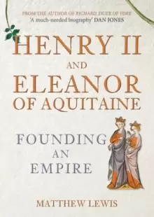 Image of Henry II and Eleanor of Aquitaine : Founding an Empire