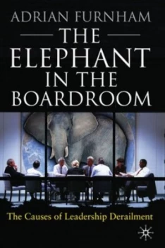 Image of The Elephant in the Boardroom by A. Furnham Hardback