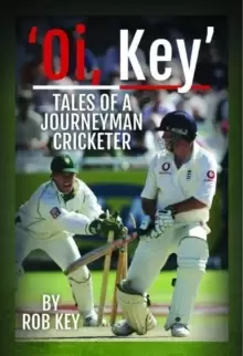 Image of 'Oi, Key' Tales of a Journeyman Cricketer