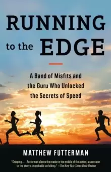 Image of Running to the Edge : A Band of Misfits and the Guru Who Unlocked the Secrets of Speed