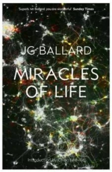 Image of Miracles of Life by J. G Ballard Paperback