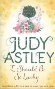 Image of I Should Be so Lucky by Judy Astley Paperback